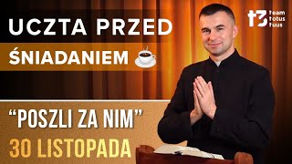 UCZTA PRZED ŚNIADANIEM ☕  Poszli za Nim EWANGELIA  30 LISTOPADA [upl. by Imaon]