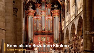 Eens als de Bazuinen Klinken Laurenskerk Rotterdam  Arnold Wiegersma  Organist [upl. by Gilead]