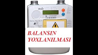 Yeni qaz saygacinda balansi yoxlamaq 2ci qayda [upl. by Haneeja518]