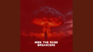 Miss the Rage Breakcore [upl. by Yael]