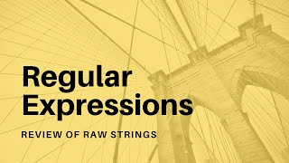 Regular Expressions  05  Review of Raw Strings [upl. by Nnave]