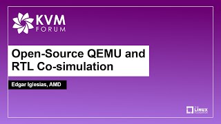 OpenSource QEMU and RTL Cosimulation  Edgar Iglesias AMD [upl. by Godfrey]