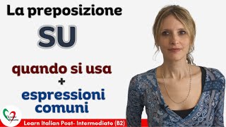 12 Learn Italian PostIntermediate B2 La preposizione SU come si usa ed espressioni comuni [upl. by Ronile]