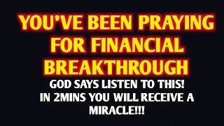 GOD SAYS LISTEN TO THIS FOR JUST 2 MINUTES  Powerful Prayer For Financial Breakthrough [upl. by Neetsirk325]