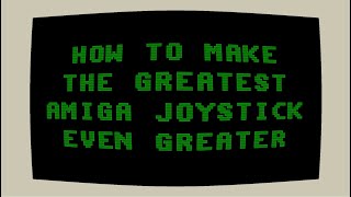 How to Make The Greatest Amiga Joystick Even Greater [upl. by Hillel]