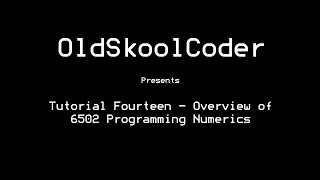 Tutorial Fourteen  Overview of 6502 Programming Numerics [upl. by Swiercz]