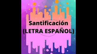 Santificación Letra Español [upl. by Naimad]