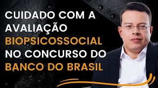 CUIDADO com a avaliação biopsicossocial no concurso do Banco do Brasil [upl. by Drareg]