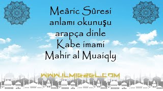 Mearic Suresi anlamı okunuşu arapça dinle Kabe imami Mahir al Muaiqly [upl. by Liddle930]