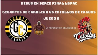 Resumen Serie Final LBPRC Gigantes de Carolina VS Criollos de Caguas Juego 8 [upl. by Attenahs519]