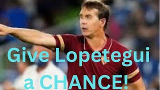 Personal apologies and Give Lopetegui a CHANCE [upl. by Annora]