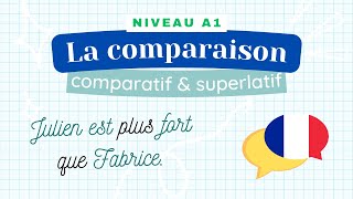 La comparaison le comparatif et le superlatif  Leçon de français Niveau A1  Cours de grammaire [upl. by Lacagnia]