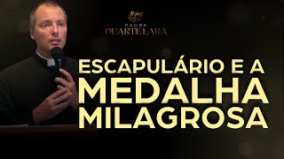 ESCAPULÁRIO E MEDALHA MILAGROSA  PADRE DUARTE LARA [upl. by Eelam]