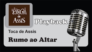 PLAYBACK   Rumo ao Altar  Toca de Assis [upl. by Adnima]