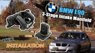 BMW E90 3 STAGE INTAKE MANIFOLD  Part 2 Installation [upl. by Naujyt]