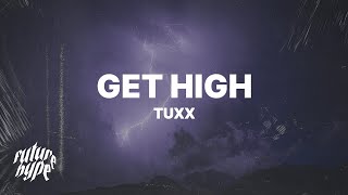 Tuxx  Get High Lyrics [upl. by Shellie]