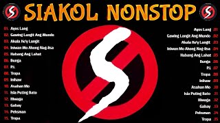 SIAKOL Greatest Hits Full Album Collection  Akala Koy Langit Gawing Langit Ang Mundo siakol [upl. by Astrix870]