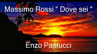 Massimo Rossi Dove sei By Enzo Pastucci [upl. by Weinert586]