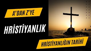 Hristiyanlık Nedir Nasıl Ortaya Çıktı Mezhepleri Nelerdir Hristiyanlığın Tarihi [upl. by Ycam]