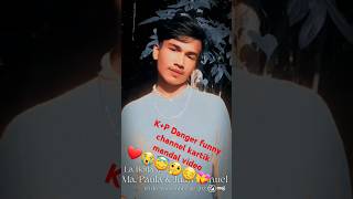 KP Danger funny channel kartik mandal video 😭❤😭❤danger comedy funny song danger [upl. by Peggi818]