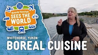 BRANDY YANCHYK SEES THE WORLD  Whitehorse Yukon Boreal Cuisine with Michele Genest [upl. by Scornik]