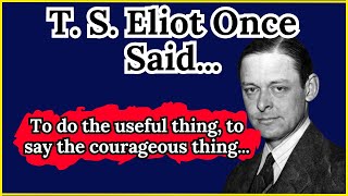 T S Eliot Once Said  Motivational  Inspirational quotes [upl. by Adnalue108]