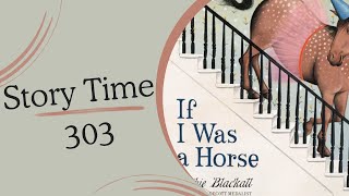 Story Time 303  If I Was a Horse [upl. by Krystyna84]