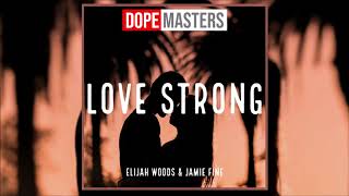 Elijah Woods amp Jamie Fine  Love Strong Audio [upl. by Elvina391]