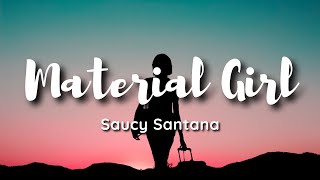 Saucy Santana  Material Girl Lyrics MATERIAL GWORLL💋💅✨ [upl. by Bachman]