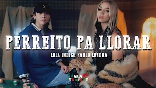 Lola Indigo Paulo Londra – PERREITO PA LLORAR LetraLyrics [upl. by Raynah669]