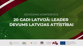 Iedvesmas konference  20 GADI LATVIJĀ LEADER DEVUMS LATVIJAS ATTĪSTĪBAI [upl. by Jemimah]