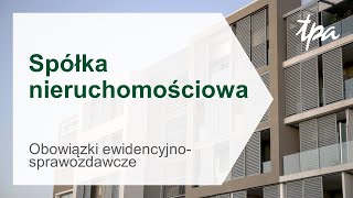 Spółka nieruchomościowa – obowiązki ewidencyjnosprawozdawcze [upl. by Sherer]