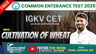 CULTIVATION OF WHEAT  IGKV CET 2025  Agriculture  BKCI  Sunil Jaiswal Sir [upl. by Ambrosio]