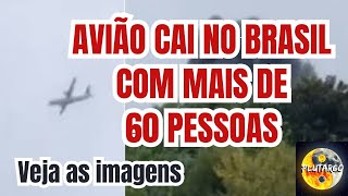 AVIÃO CAI NO BRASIL COM MAIS DE 60 PESSOAS [upl. by Bailar]