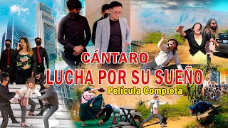 Película Completa quotCÁNTARO LUCHA POR UN SUEÑOquot 😱😱😭 [upl. by Otero]