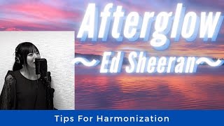 318 Afterglow by Ed Sheeran ～Tips For Harmonization〜 [upl. by Nylitak]