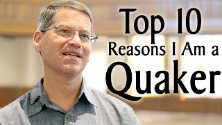 The Top Ten Reasons I Am a Quaker [upl. by Nosniv]