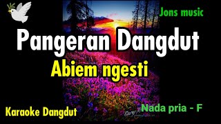 KARAOKE DANGDUT PANGERAN DANGDUT  ABIEM NGESTI  NADA PRIA [upl. by Illek]