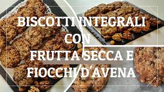 BISCOTTI INTEGRALI CON FRUTTA SECCA E FIOCCHI D AVENA Velocissimi da fare e senza burro ne uova [upl. by Atiekal]