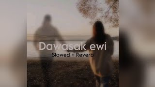 දවසක් ඒවි  Dawasak ewi  Slowed amp Reverb [upl. by Louanna380]