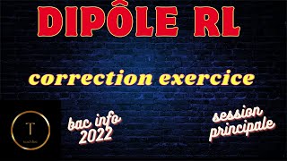 dipôle RL correction exercice bac informatique 2022 session principale [upl. by Gnaht]