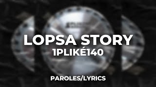 1PLIKÉ140  LOPSA STORY ParolesLyrics [upl. by Iah]