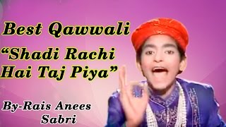 Best Qawwali  Shaadi Rachi Hai Taj Piya  Kaliyar Se Sabir Aaye  Rais Anis Sabri  HD 720p [upl. by Chu]