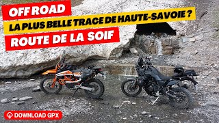 Route de la Soif  La plus belle trace offroad de HauteSavoie  Ténéré 700  690 Enduro Trace GPX [upl. by Hasila529]