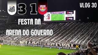 FESTA NA ARENA DO GOVERNO E SANTOS FINALISTA DO PAULISTÃO 2024  Santos 3x1 RB Bragantino  VLOG 30 [upl. by Estren]