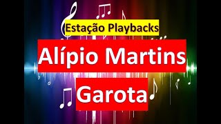 Alípio Martins  Garota  Playback [upl. by Ecirtel485]