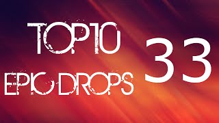 Top 10 Epic Drops 33 [upl. by Anaitit106]