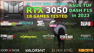 ASUS TUF DASH F15  i5 12th Gen 12450H RTX 3050  Test in 18 Games in 2023 [upl. by Enyleve]