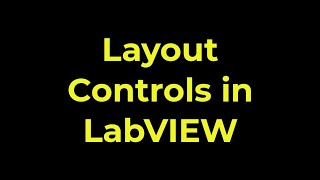 LabVIEW  Layout Controls [upl. by Woodrow612]