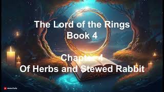 The Lord of the Rings Book 4 Chapter 4 Of Herbs and Stewed Rabbit audiobooks [upl. by Aidole507]